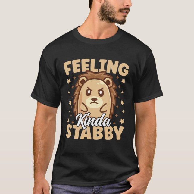 Camiseta Cute Hedgehog Feeling Kinda Stabby Sarcastic Humor (Frente)