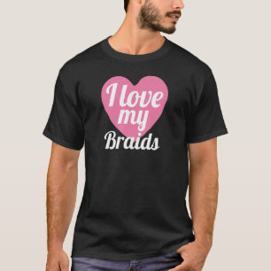 Camiseta Cute I Love My Braids Heart Braded Hair