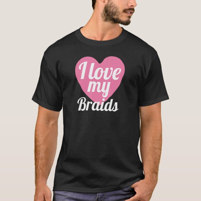 Camiseta Cute I Love My Braids Heart Braded Hair (Frente)