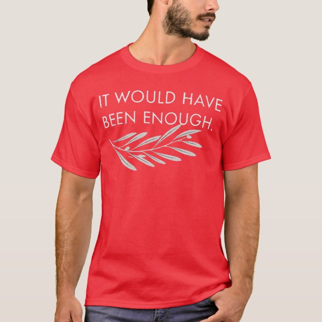 Camiseta Cute It Would Have Been Enough Chosen People Funny (Frente)