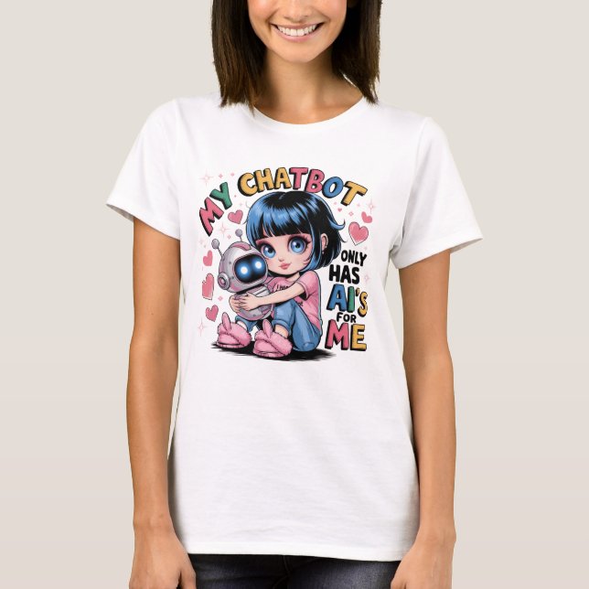 Camiseta 🤖 Cute Kawaii ama meu chatbot só tem Ai para mim (Frente)
