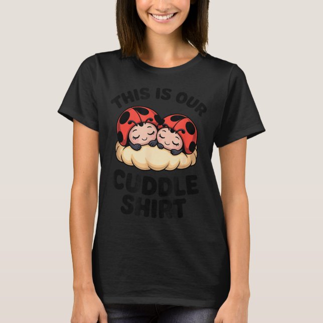 Camiseta Cute Ladybugs This Is Our Cuddle Couple  (Frente)