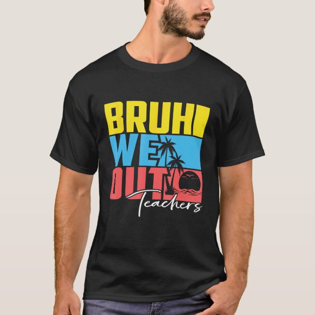 Camiseta Cute Last Day Of School Teacher Summer Bruh We Out (Frente)