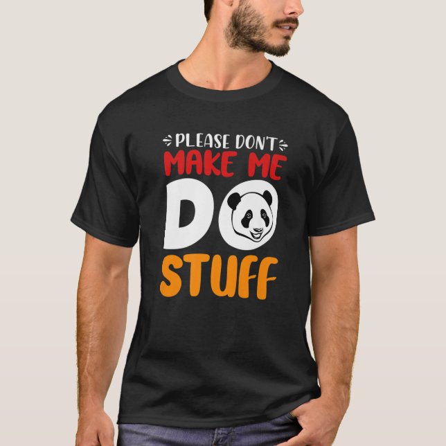 Camiseta Cute Lazy Panda Bear Please Don't Make Me Do Stuff (Frente)