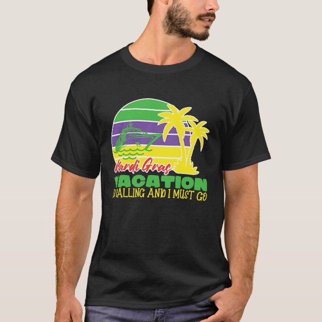 Camiseta Cute Mardi Gras Vacation Is Calling and I Must Go  (Frente)