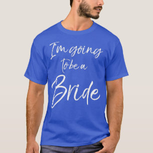 Camiseta Cute Matching Engagement Gift Womens Im Going to