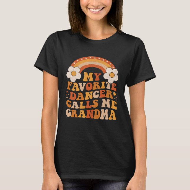 Camiseta Cute My Favorite Dancer Calls Me GrandMa Groovy (Frente)