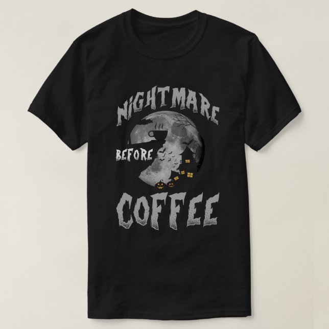 Camiseta Cute Nightmare Before Coffee Halloween Funny Mug G (Frente do Design)