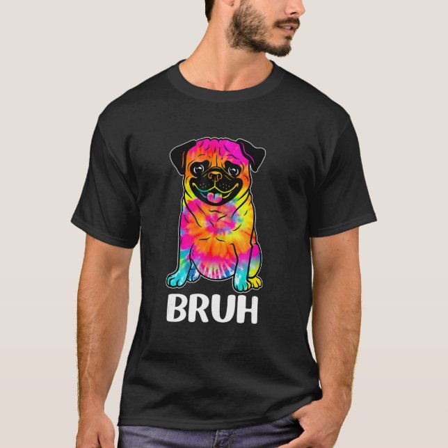 Camiseta Cute Pug diz Bruh Funny Dog Character Tie Dye (Frente)