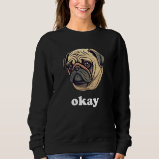 Camiseta Cute Pug says Okay Funny Sarcastic Dog Humor