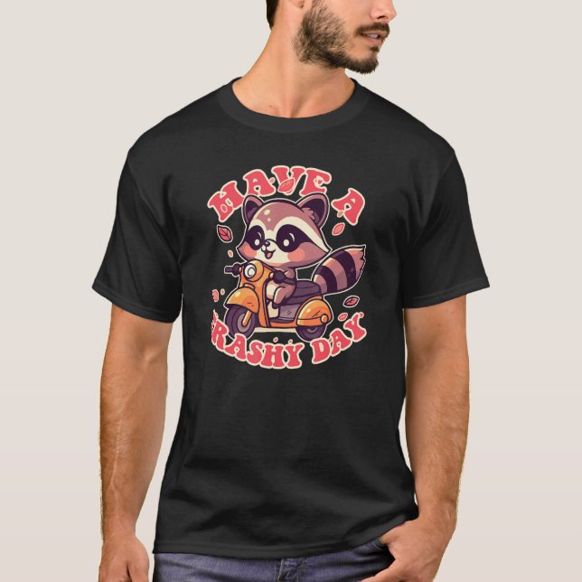 Camiseta Cute Raccoon, Tenha um Dia Traseiro! (Frente)