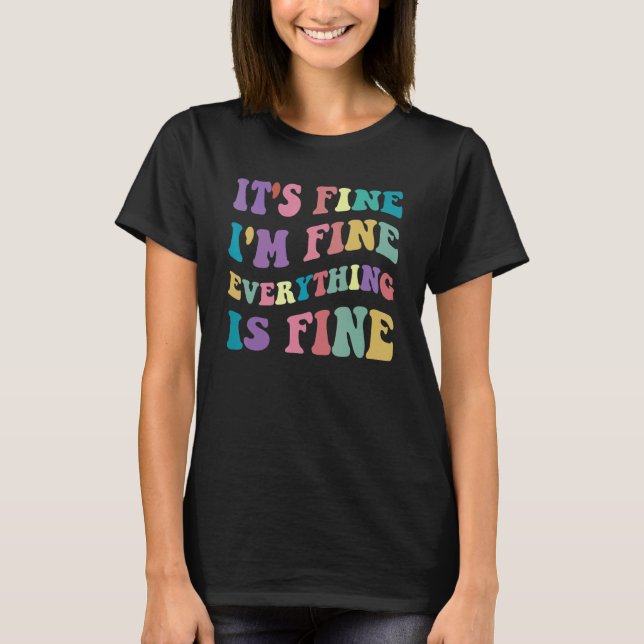 Camiseta Cute Retro Its Fine Im Fine Everything is Fine Ins (Frente)