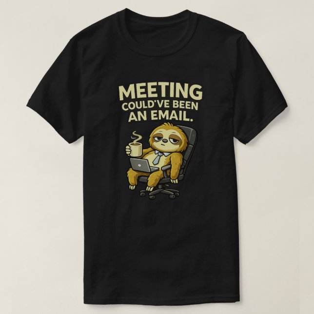 Camiseta Cute Sloth Office Humor Meeting Could’ve Been  (Frente do Design)