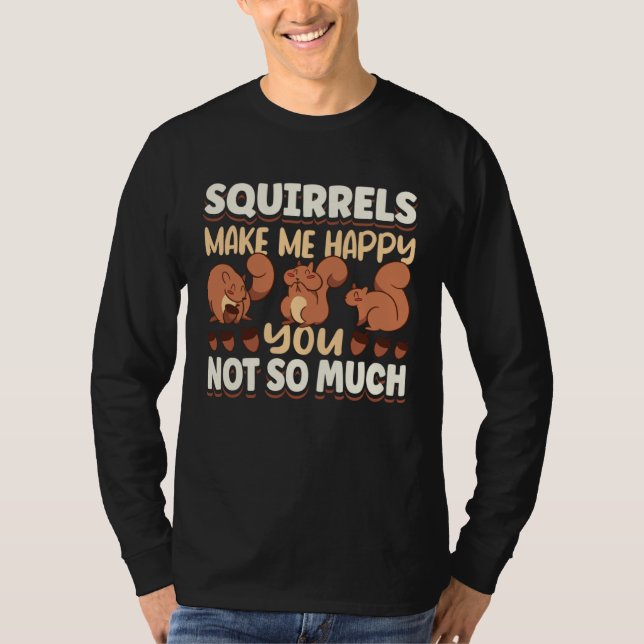 Camiseta Cute Squirrel Rodent Lover Squirrels Make Me Happy (Frente)