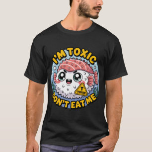Camiseta Cute Sushi de Baiacu Tóxico - Eu Sou Tóxico Não Me
