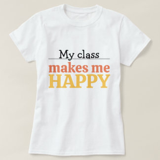 Camiseta Cute Teacher My Class Makes Me Happy Typography