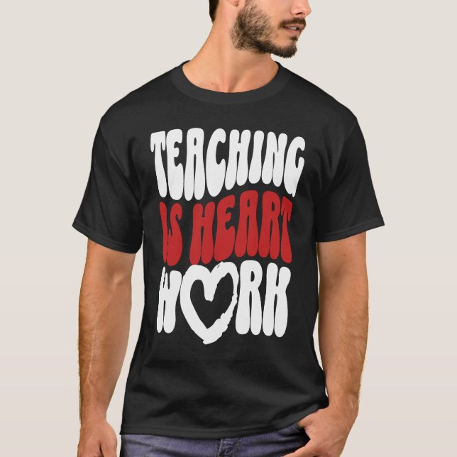 Camiseta Cute Teacher Valentine's Day Teaching Is Heart Wor (Frente)