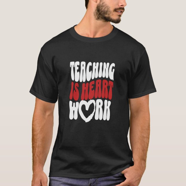 Camiseta Cute Teacher Valentine's Day Teaching Is Heart Wor (Frente)