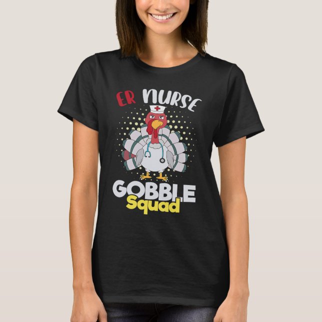 Camiseta Cute Thanksgiving ER Nurse Gobble Squad Happy Than (Frente)