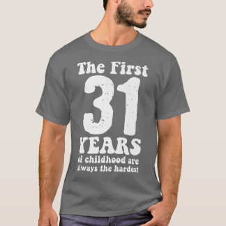 Camiseta cute the first 31 years of childhood are always th