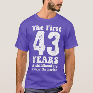 Camiseta cute the first 43 years of childhood are always th