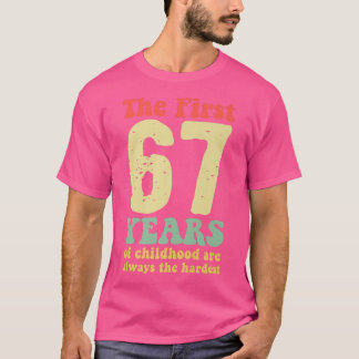 Camiseta cute the first 67 years of childhood are always th