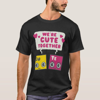 Camiseta Cute Together Periodic Table Elements Romantic Val