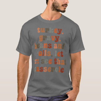 Camiseta Cute Turkey Gravy Beans And Rolls Let Me See That 