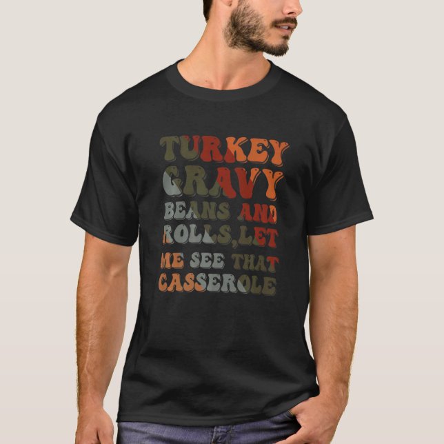 Camiseta Cute Turkey Gravy Beans And Rolls Let Me See That  (Frente)