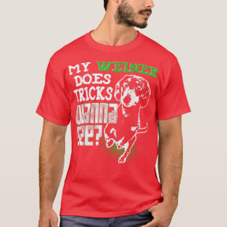 Camiseta Cute Wiener Dog My Weiner Does Tricks Wanna See