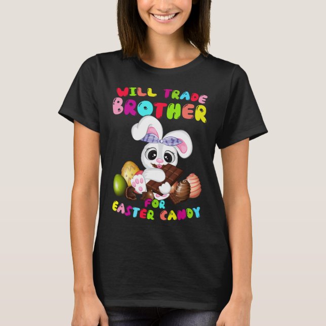 Camiseta Cute Will Trade Brother For Easter Candy Easter Da (Frente)