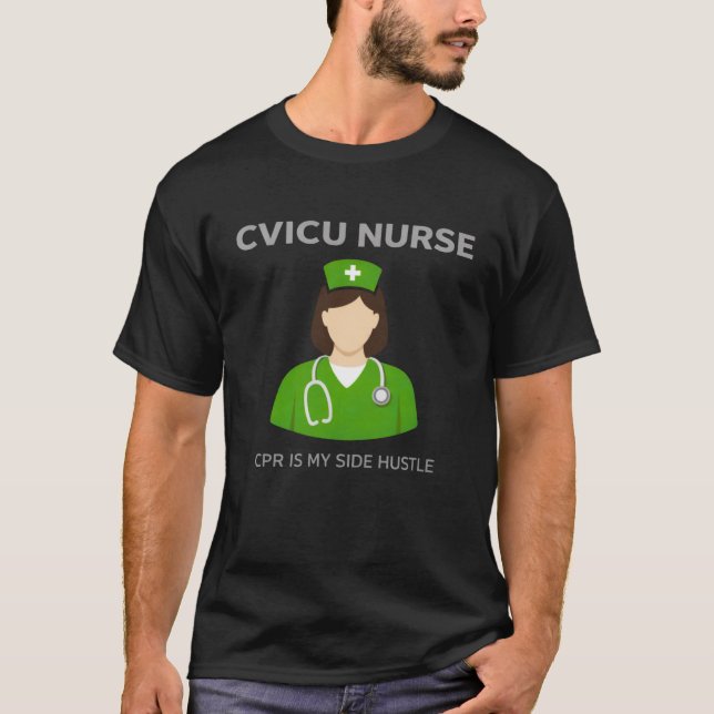 Camiseta CVICU Nurse – CPR Is My Side Hustle (Frente)