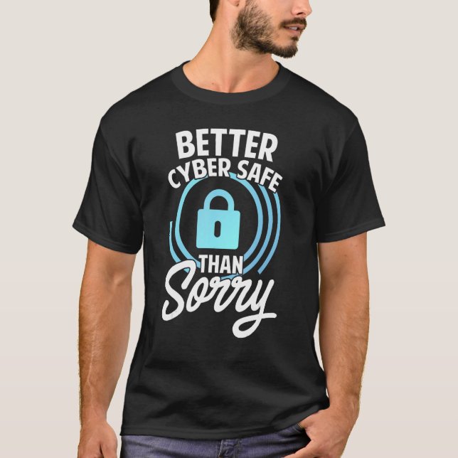 Camiseta Cyber Security Hacking IT Better Cyber Safe Than S (Frente)