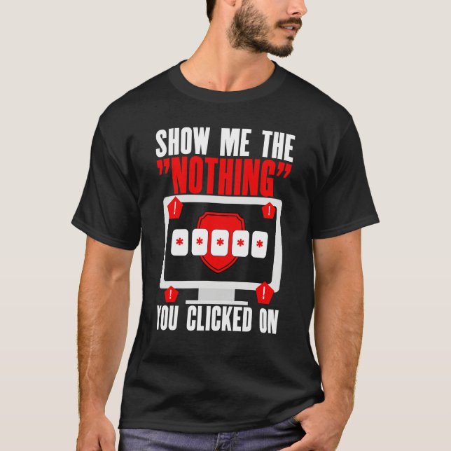 Camiseta Cyber Security Hacking IT Show Me Nothing You Clic (Frente)