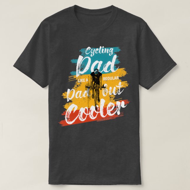 Camiseta Cycling Dad Like A Real Dad But Cooler 3 (Frente do Design)
