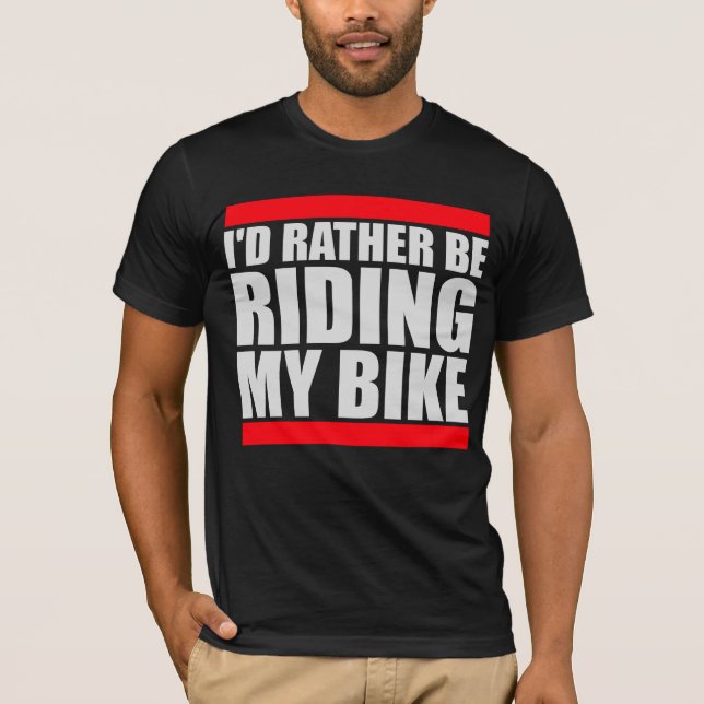 Camiseta Cycling I'd Rather Be Riding My Bike Bold (Frente)