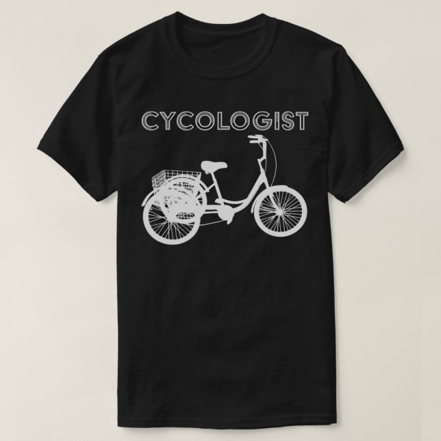 Camiseta Cycologist For Cyclist Funny Saying Adult Tricycle (Frente do Design)
