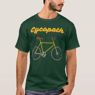 Camiseta Cycopath Citação engraçada de bicicleta esportiva