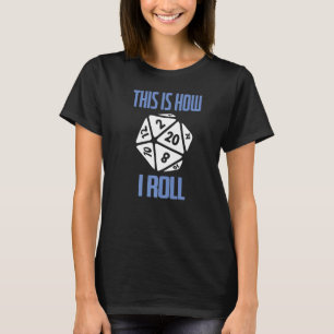Camiseta D20 É Assim Que Eu Roll Dungeons D20 Dice RPG Game