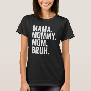 Camiseta Da Mamãe ao Bruh Sarcasm Trendy Meme Da Mãe