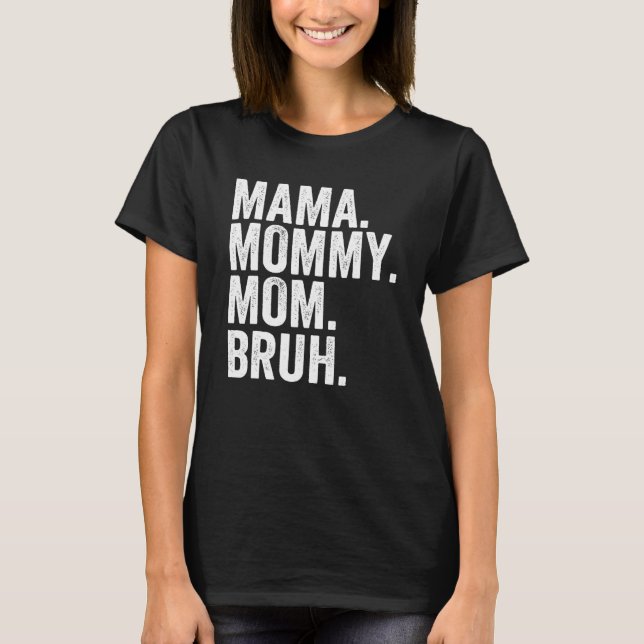 Camiseta Da Mamãe ao Bruh Sarcasm Trendy Meme Da Mãe (Frente)