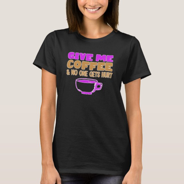 Camiseta Dá-me café e não te magoas 1 (Frente)