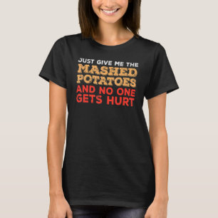 Camiseta Dá-Me O Mash Potato Homens Mulheres Crianças