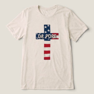 Camiseta DA POPE - Primeiro Papa Americano, Primeiro Santo