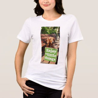 Camiseta Dachshund Desfrute as pequenas coisas 