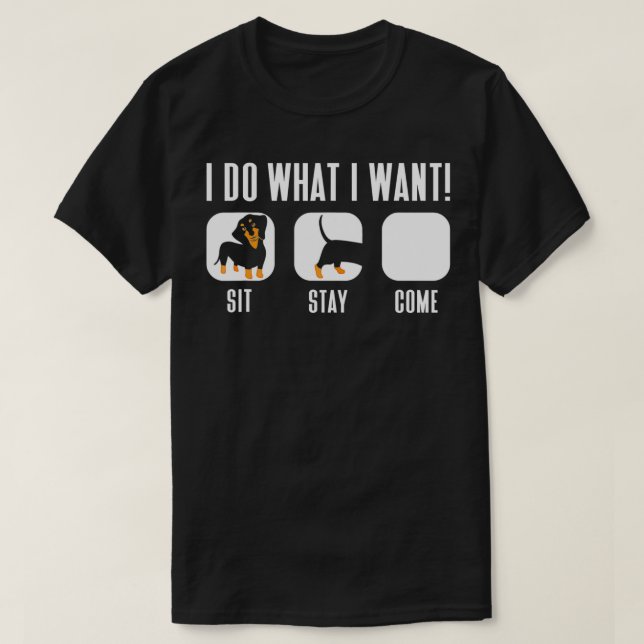 Camiseta Dachshund Eu Faço O Que Quero Fazer (Frente do Design)