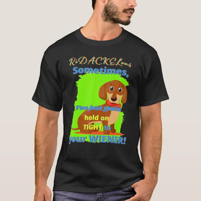 Camiseta Dachshund Funny Wiener Cachorro Pet Dogggy Segure  (Frente)