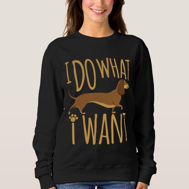 Camiseta Dachshund I Do What I Want  Wiener Dog Doxie (Frente)