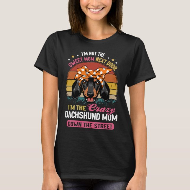 Camiseta Dachshund Não Sou A Mãe Doce Do Lado. (Frente)