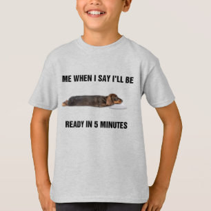 Camiseta Dachshund Quando eu disser que estarei pronto em 5